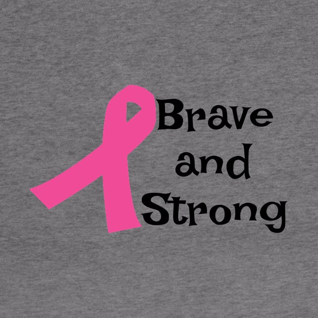 Brave and Strong - Breast Cancer Awareness Pink Cancer Ribbon Support by Color Me Happy 123